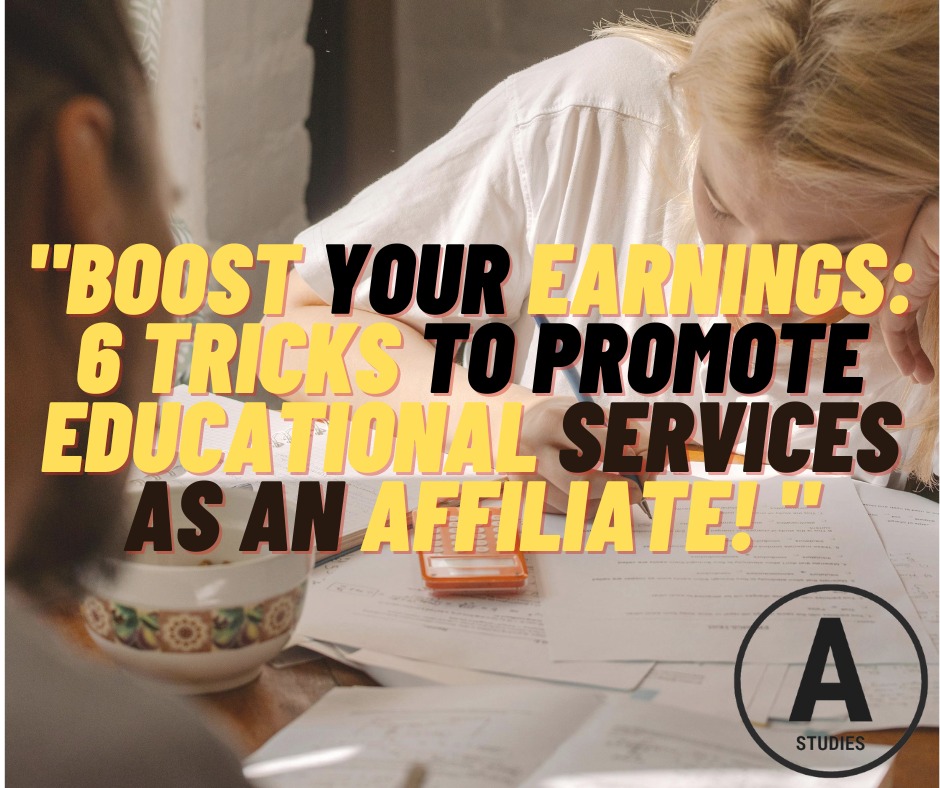 Boost Your Earnings: 6 Tricks to Promote Educational Services as an Affiliate! 