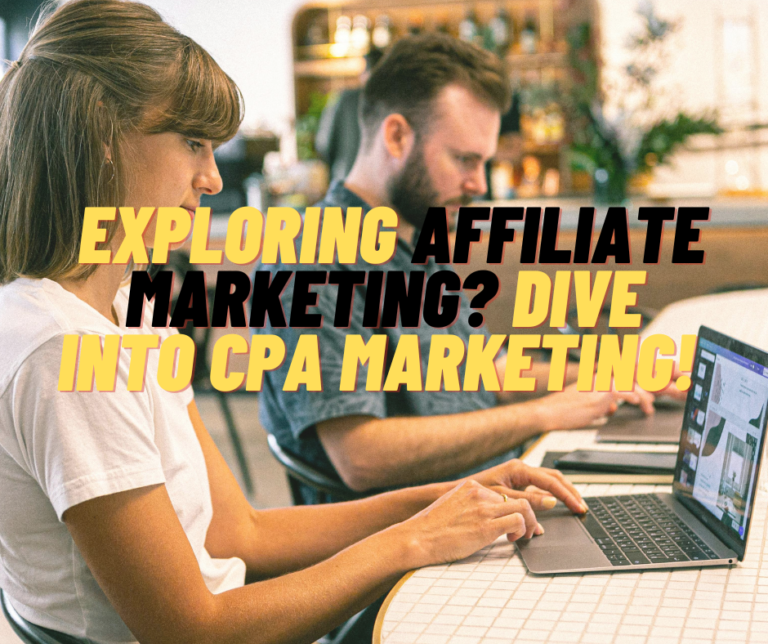 Exploring Affiliate Marketing? Dive into CPA Marketing!