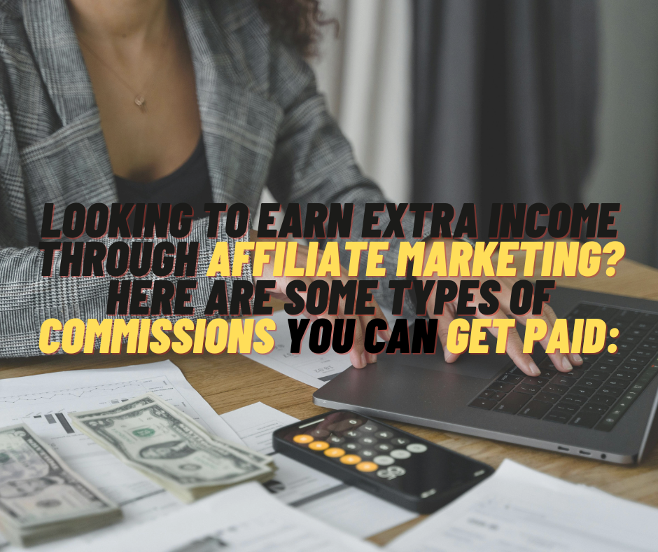 Looking to earn extra income through affiliate marketing? Here are some types of commissions you can get paid: