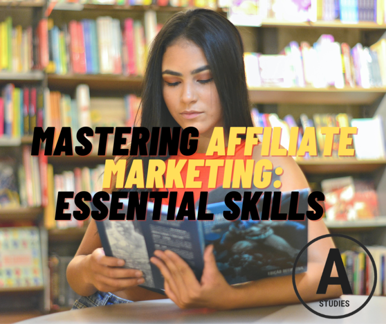 Mastering Affiliate Marketing: Essential Skills