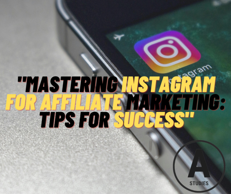 Mastering Instagram for Affiliate Marketing