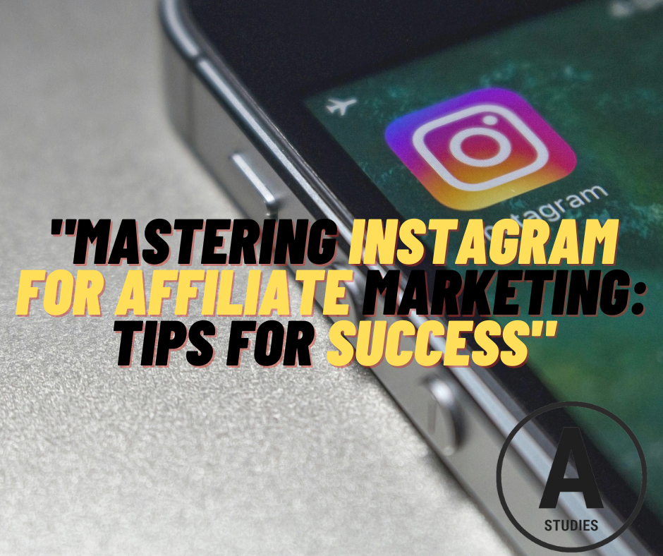 Mastering Instagram for Affiliate Marketing