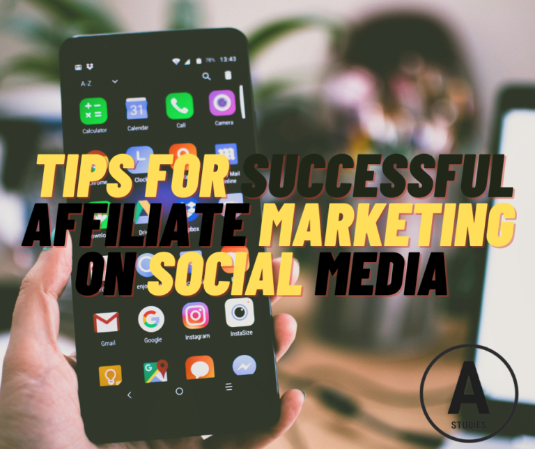 Tips for Successful Affiliate Marketing on Social Media