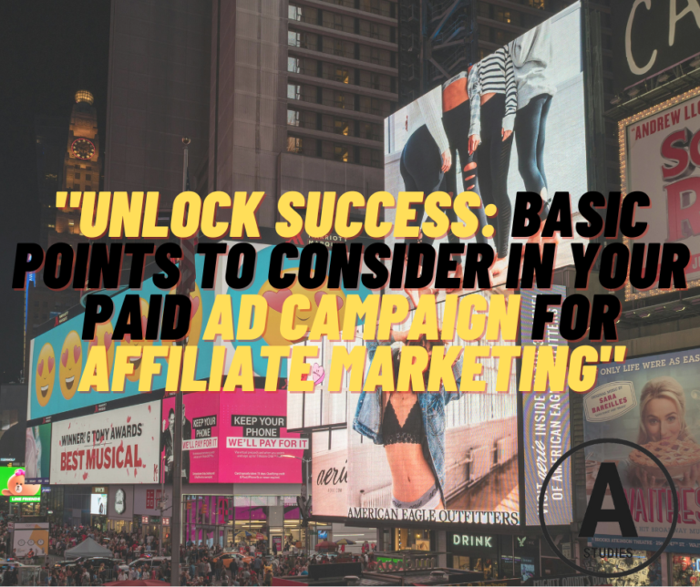 Basic Points to Consider in Your Paid Ad Campaign for Affiliate Marketing