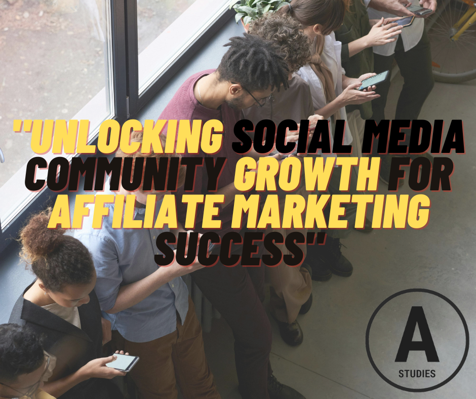 Unlocking Social Media Community Growth for Affiliate Marketing Success