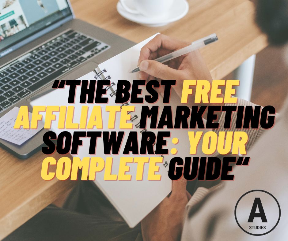 The Best Free Affiliate Marketing Software: Your Complete Guide