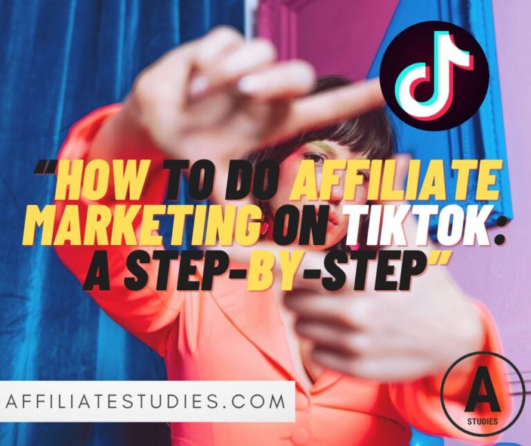 How to Do Affiliate Marketing on TikTok: A Step-by-Step