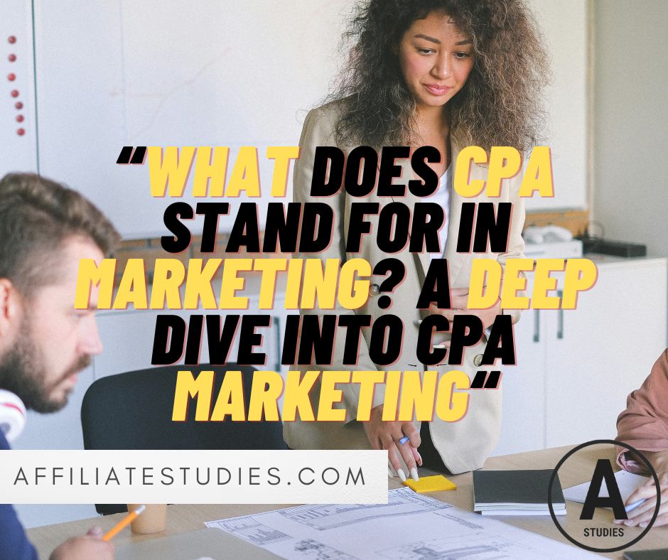 What Does CPA Stand For in Marketing? A Deep Dive into CPA Marketing