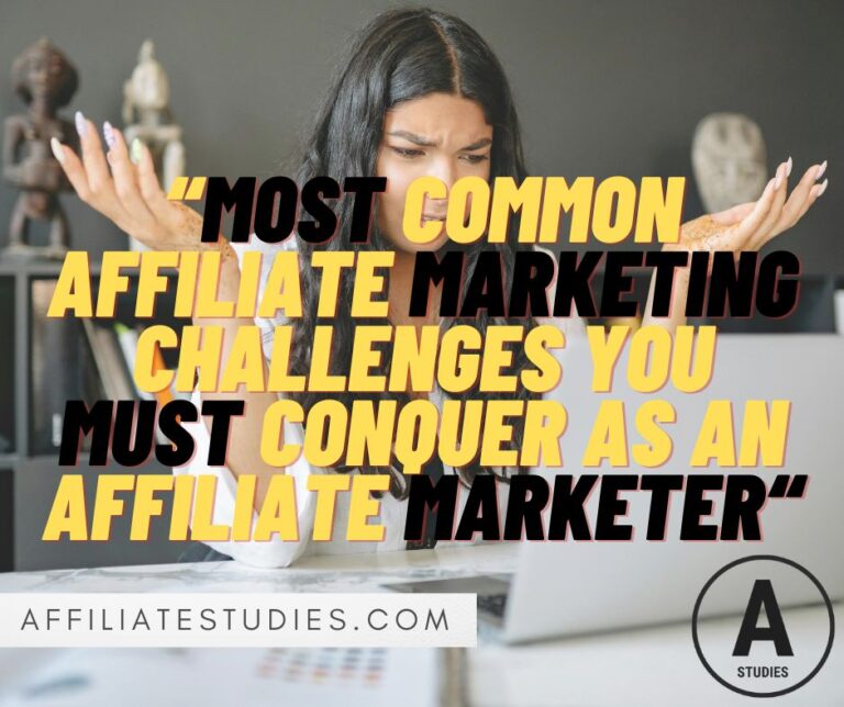 Most Common Affiliate Marketing Challenges You Must Conquer as an Affiliate Marketer