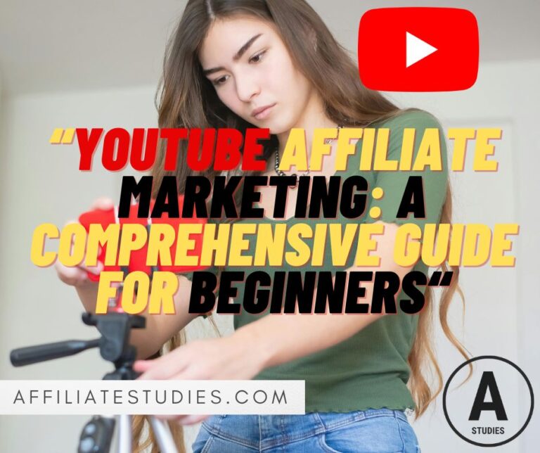 YouTube Affiliate Marketing: A Comprehensive Guide for Beginners