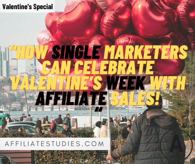 How Single Marketers Can Celebrate Valentine’s Week with Affiliate Sales!