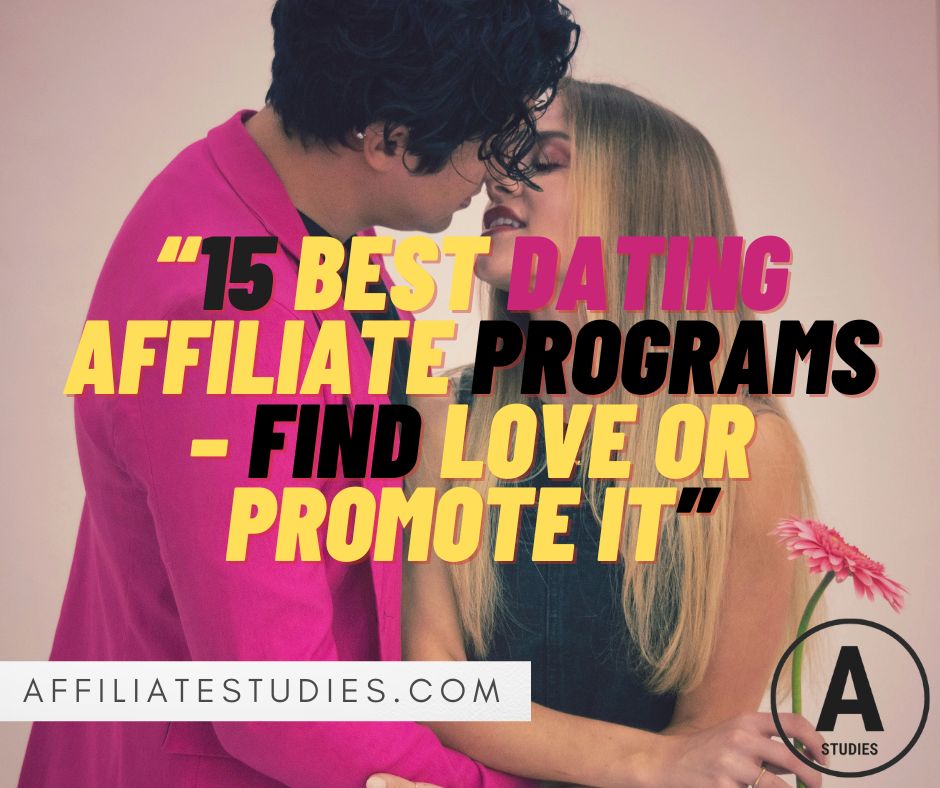 15 Best Dating Affiliate Programs – Find Love or Promote It