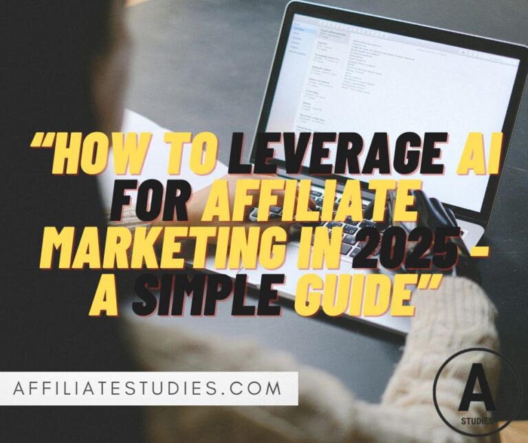 How to Leverage AI for Affiliate Marketing in 2025 - A Simple Guide