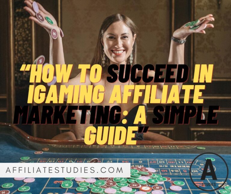 How to Succeed in iGaming Affiliate Marketing: A Simple Guide