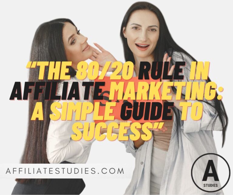 The 80/20 Rule in Affiliate Marketing: A Simple Guide to Success