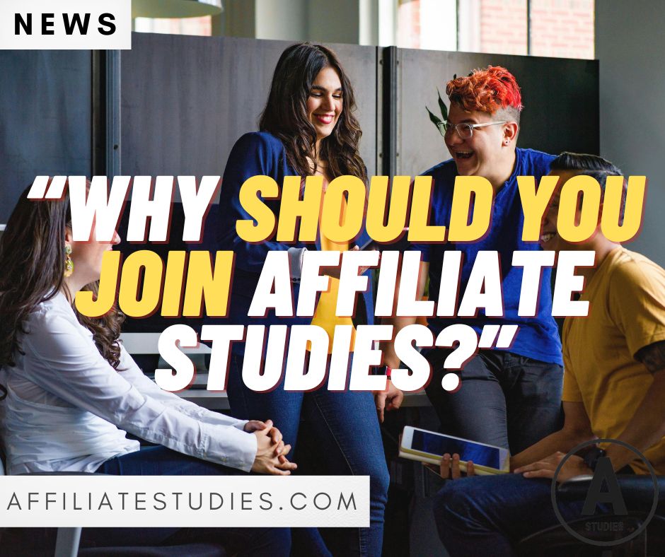 Why Should You Join Affiliate Studies?