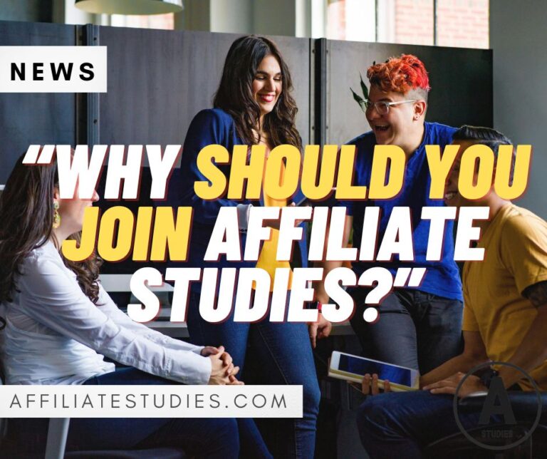 Why Should You Join Affiliate Studies?