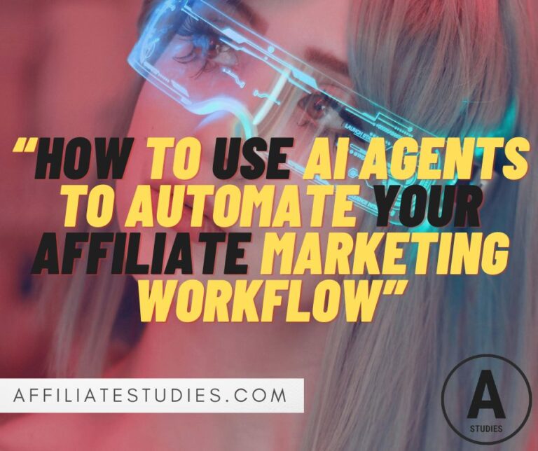 How to Use AI Agents to Automate Your Affiliate Marketing Workflow