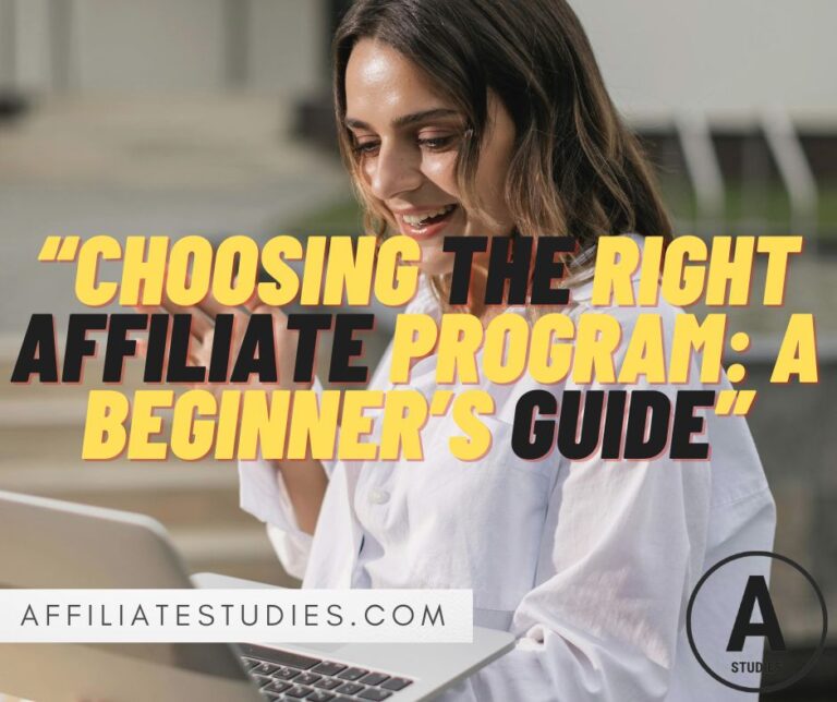 “Choosing the Right Affiliate Program: A Beginner’s Guide”