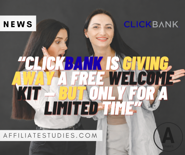 ClickBank Is Giving Away a FREE Welcome Kit — But Only for a Limited Time