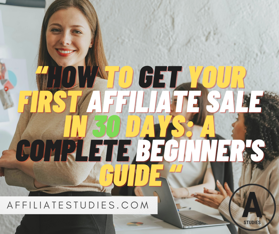 How to Get Your First Affiliate Sale in 30 Days: A Complete Beginner's Guide